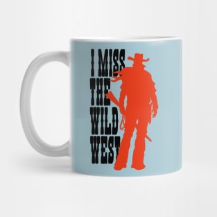 I MISS THE WILD WEST Mug